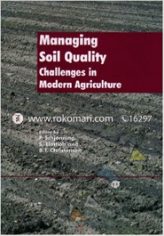 Managing Soil Quality Challenges in Modern Agriculture 