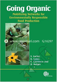 Going Organic : Mobilizing Networks for Environmentally Responsible Food Production 