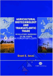 Agricultural Biotechnology and Transatlantic Trade: Regulatory Barriers to GM Crops 