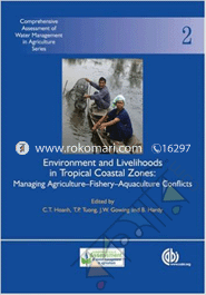 Environment and Livelihoods in Tropical Coastal Zones: Managing Agriculture - Fishery- Aquaculture Conflicts 