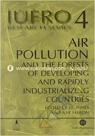 Air Pollution and the Forests of Developing and Rapidly Industrializing Countries : Report No. 4 of the IUFRO 