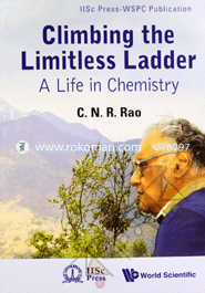 Climbing The Limitless Ladder:A Life In Chemistry 
