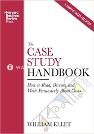 The Case Study Handbook : How to read, Discuss and Write Persuasively about cases 