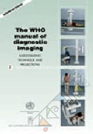 Manual of Diagnostic Imaging, Radiography Techniques and Projections 