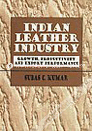 Indian Leather Industry : Growth, Productivity and Export Performance 