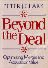 Beyond the Deal : Optimizing Merger and Acquisition Value 