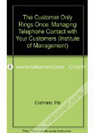 The Customer only Rings Once: Managing Telephone contact with your customers 