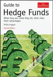 Guide to Hedge Funds: What They Are, What They Do, Their Risks, Their Advantages 