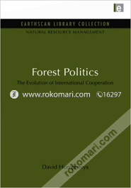 Forest Politics : The Evolution of International Cooperation 