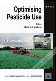 Optimising Pesticide Use: Wiley Series in Agrochemicals and Plant Protection 