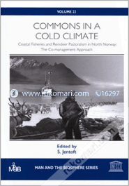 Commons in a Cold Climate : Coastal Fisheries and Reindeer Pastoralism in North Norway : The Co-management Approach 