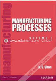 Manufacturing Processes Volume 1 
