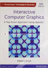 Interactive Computer Graphics : A Top Down Approach Using Opengl 