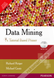 Data Mining : A Tutorial Based Primer (With Cd) 