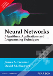 Neural Networks : Algorithms, Applications, And Programming Techniques 