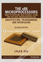 The X86 Microprocessors : 8086 To Pentium, Multicores, Atom And The 8051 Microcontroller - Architecture, Programming And Interfacing 