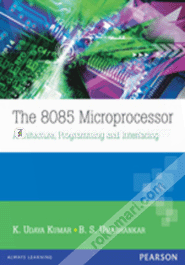 The 8085 Microprocessor : Architecture, Programming And Interfacing 
