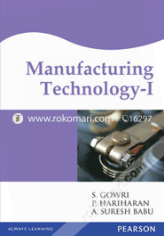 Manufacturing Technology-I : (Anna Univ) 