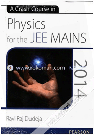 A Crash Course in Physics for the JEE MAINS 2014 (Paperback)