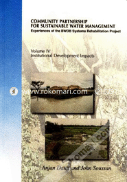 Community Partnership For Sustainable Water Management: Experience of the BWDB Systems Rehabitation Project: Institunal Developement Impacts (volume 4)