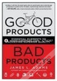 Good Products, Bad Products: Essential Elements To Achieving Superior Quality (Paperback)