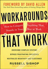 Workarounds That Work : How To Conquer Anything That Stands In Your Way At Work (Paperback)