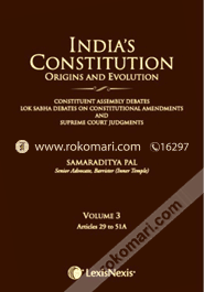 India'S Constitution - Origins And Evolution (Constituent Assembly Debates, Lok Sabha Debates On Constitutional Amendments And Supreme Court Judgments) - Vol. 3 Articles 29 To 51A 
