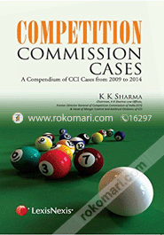 Competition Commission Cases : A Compendium Of Cci Cases From 2009 To 2014 (Paperback)