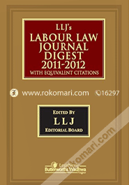 LLJ'S Labour Law Journal Digest 2011-2012: With Equivalent Citations 