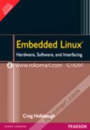 Embedded Linux : Hardware, Software, and Interfacing 