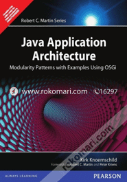 Java Application Architecture: Modularity Patterns with Examples Using OSGi 