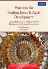 Practices for Scaling Lean and Agile Development : Large, Multisite, and Offshore Product Development with Large-Scale Scrum 