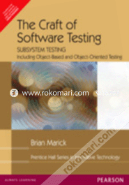 The Craft of Software Testing : Subsystems Testing Including Object-Based and Object-Oriented Testing