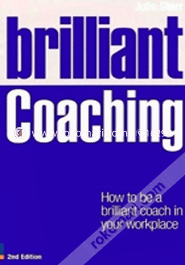 Brilliant Coaching: How to Be a Brilliant Coach in Your Workplace (Paperback)