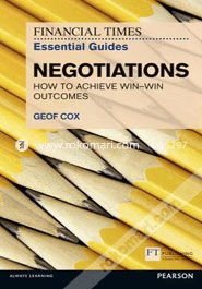 FT Essential Guide to Negotiations : How to achieve win: win outcomes (Paperback)