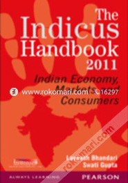The Indicus Handbook 2011 : Indian Economy, Markets and Consumers 