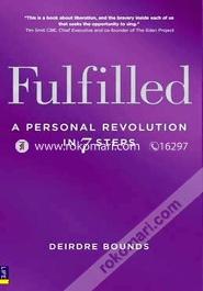 Fulfilled : A Personal Revolution In 7 Steps 