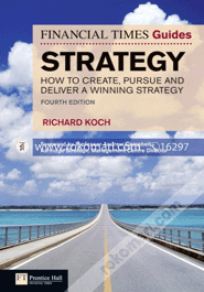 Financial Times Guide to Strategy: How to create, pursue and deliver a winning strategy (Paperback) 