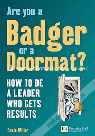 Are You A Badger Or A Doormat? How To Be A Leader Who Gets Results (Paperback)