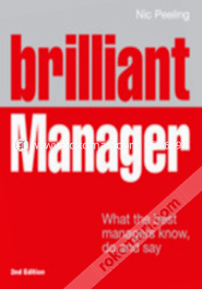 Brilliant Manager : What the Best Managers Know, Do and Say (Paperback)