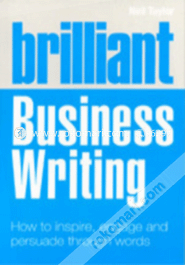 Brilliant Business Writing : How to inspire, engage and persuade through words (Paperback)