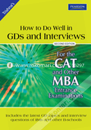 How To Do Well In GDs And Interviews: For The CAT And Other MBA Entrance Examinations (Paperback)