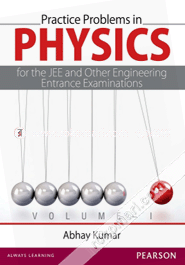 Practice Problems in Physics for the JEE and Other Engineering Entrance Examinations Volume I (Paperback)