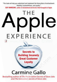 The Apple Experience: Secrets to Building Insanely Great Customer Loyalty (Paperback)