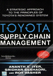 Toyota's Supply Chain Management : A Strategic Approach to Toyota's Renewed System 