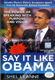 Say It Like Obama : The Power Of Speaking With Purpose And Vision 