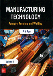 Manufacturing Technology : Foundry, Forming And Welding - Volume 1 