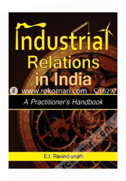 Industrial Relations In India : A Practitioner'S Handbook 