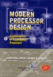 Modern Processor Design : Fundamentals Of Superscalar Processors 