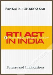 Rti Act In India : Futures And Implications (Paperback)